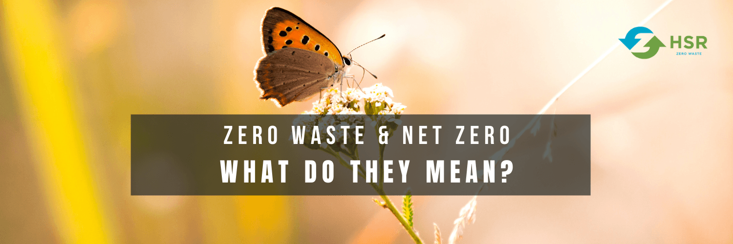 Zero Waste and Net Zero. What do they mean?